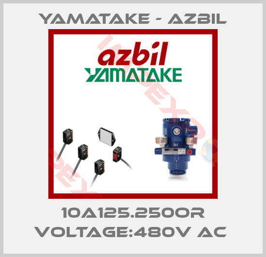 Yamatake - Azbil-10A125.250OR VOLTAGE:480V AC 
