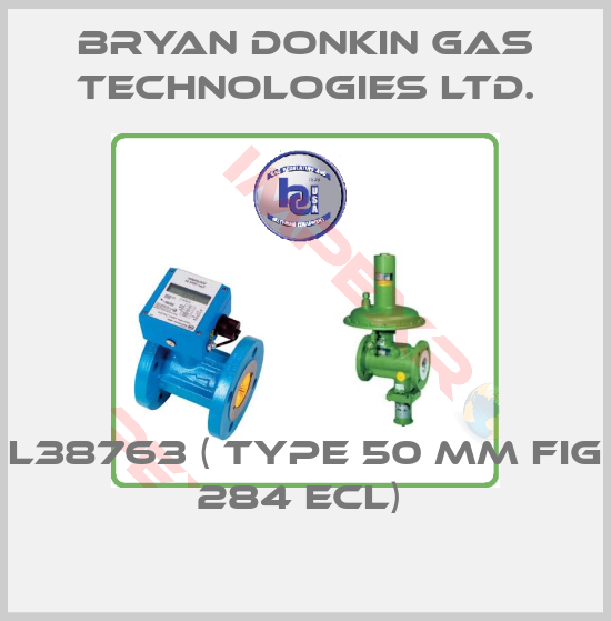 Bryan Donkin Gas Technologies Ltd.-L38763 ( TYPE 50 MM FIG 284 ECL) 