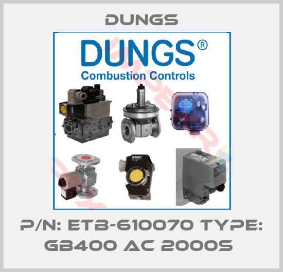 Dungs-P/N: ETB-610070 Type: GB400 AC 2000S 