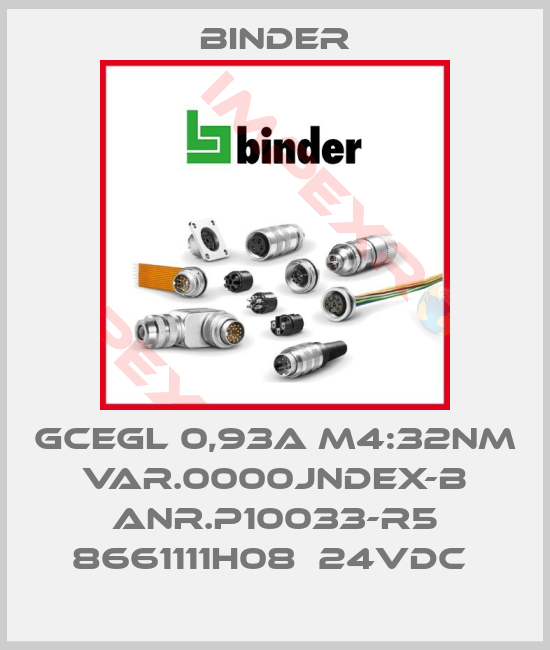 Binder-GCEGL 0,93A M4:32NM VAR.0000JNDEX-B ANR.P10033-R5 8661111H08  24VDC 