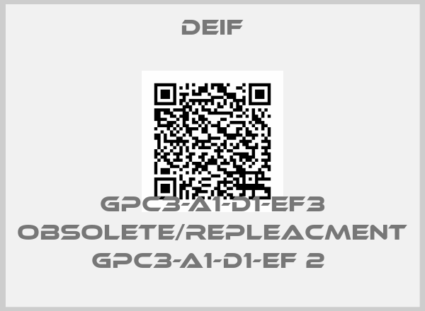 Deif-GPC3-A1-D1-EF3 obsolete/repleacment GPC3-A1-D1-EF 2 