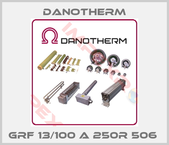 Danotherm-GRF 13/100 A 250R 506 