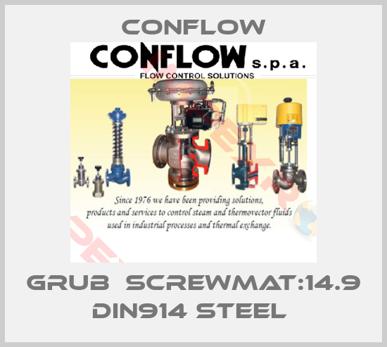 CONFLOW-GRUB  SCREWMAT:14.9 DIN914 STEEL 
