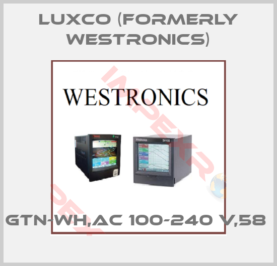 Luxco (formerly Westronics)-GTN-WH,AC 100-240 V,58 