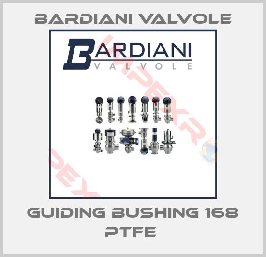 Bardiani Valvole-GUIDING BUSHING 168 PTFE 