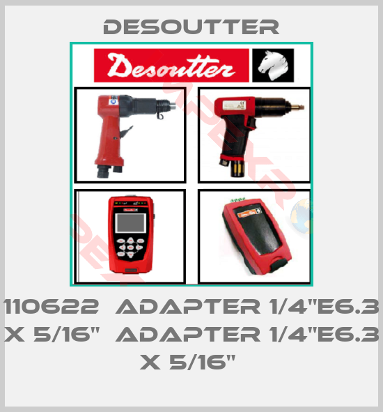 Desoutter-110622  ADAPTER 1/4"E6.3 X 5/16"  ADAPTER 1/4"E6.3 X 5/16" 