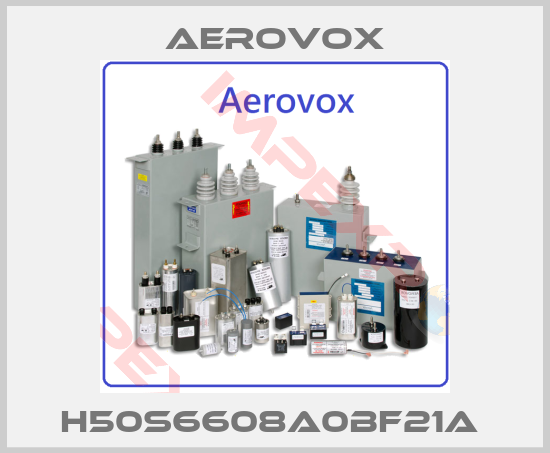 Aerovox-H50S6608A0BF21A 