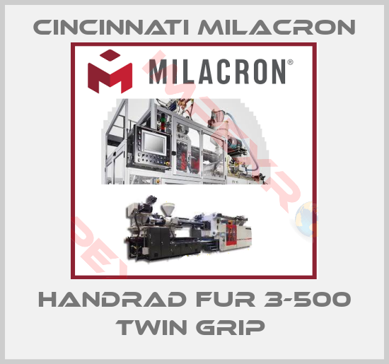 Cincinnati Milacron-HANDRAD FUR 3-500 TWIN GRIP 