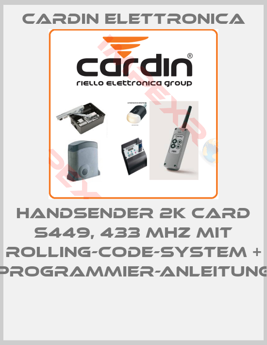Cardin Elettronica-HANDSENDER 2K CARD S449, 433 MHZ MIT ROLLING-CODE-SYSTEM + PROGRAMMIER-ANLEITUNG 