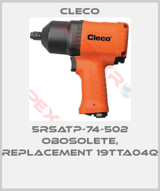 Cleco-5RSATP-74-502 obosolete, replacement 19TTA04Q 