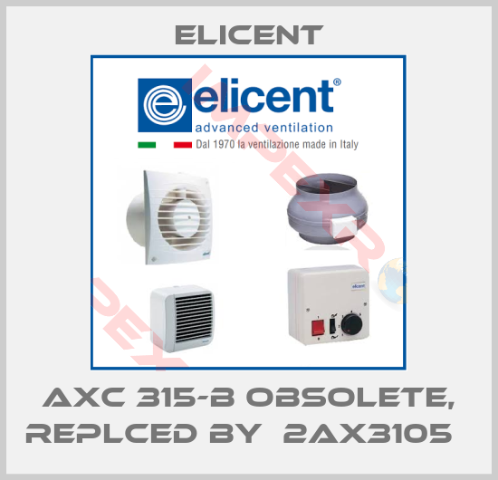 Elicent-AXC 315-B obsolete, replced by  2AX3105  