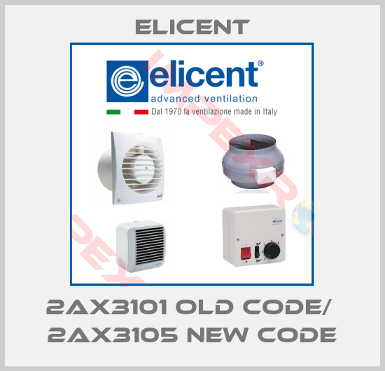Elicent-2AX3101 old code/  2AX3105 new code