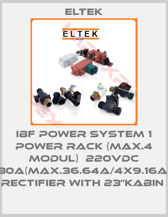Eltek-IBF POWER SYSTEM 1 POWER RACK (MAX.4 MODUL)  220VDC 30A(MAX.36.64A/4X9.16A)  RECTIFIER WITH 23”KABIN 
