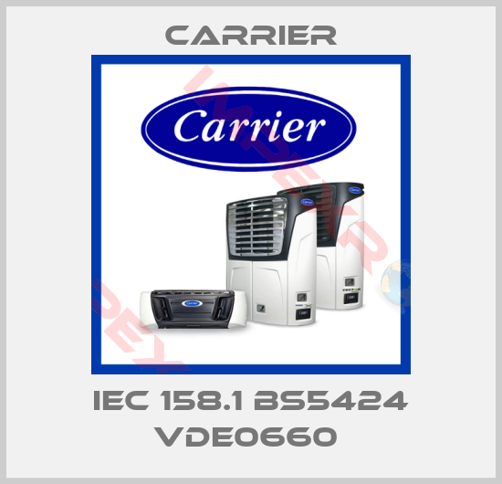 Carrier-IEC 158.1 BS5424 VDE0660 
