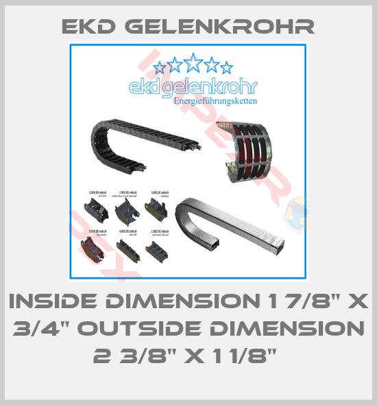 Ekd Gelenkrohr-INSIDE DIMENSION 1 7/8" X 3/4" OUTSIDE DIMENSION 2 3/8" X 1 1/8" 
