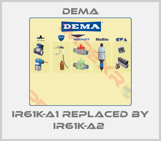 Dema-IR61K-A1 REPLACED BY IR61K-A2 