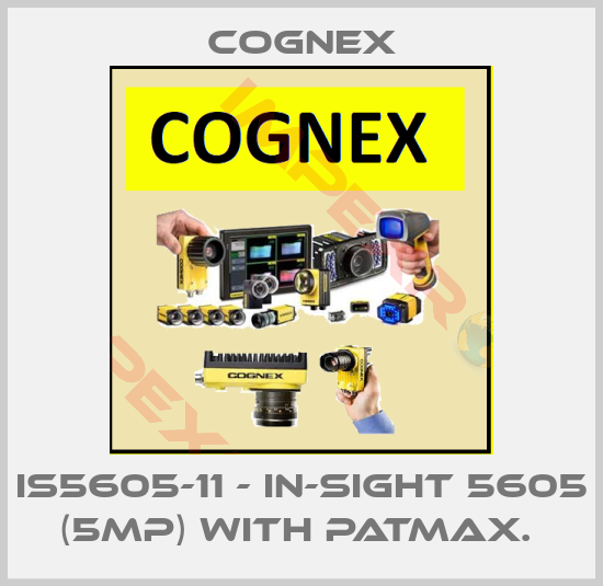 Cognex-IS5605-11 - IN-SIGHT 5605 (5MP) WITH PATMAX. 