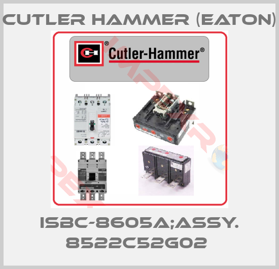 Cutler Hammer (Eaton)-ISBC-8605A;ASSY. 8522C52G02 