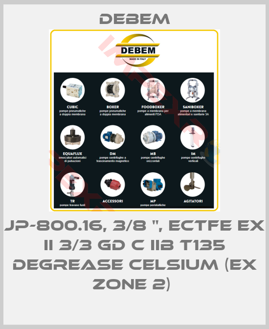 Debem-JP-800.16, 3/8 ", ECTFE EX II 3/3 GD C IIB T135 DEGREASE CELSIUM (EX ZONE 2) 