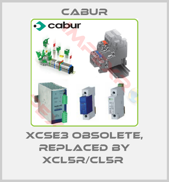 Cabur-XCSE3 obsolete, replaced by XCL5R/CL5R 