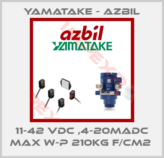 Yamatake - Azbil-11-42 VDC ,4-20MADC MAX W-P 210KG F/CM2 