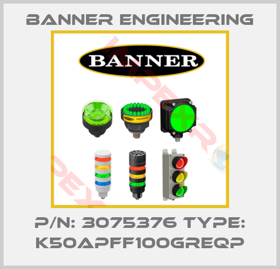 Banner Engineering-P/N: 3075376 Type: K50APFF100GREQP