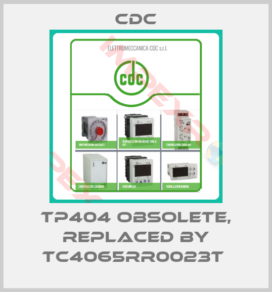 CDC-TP404 obsolete, replaced by TC4065RR0023T 