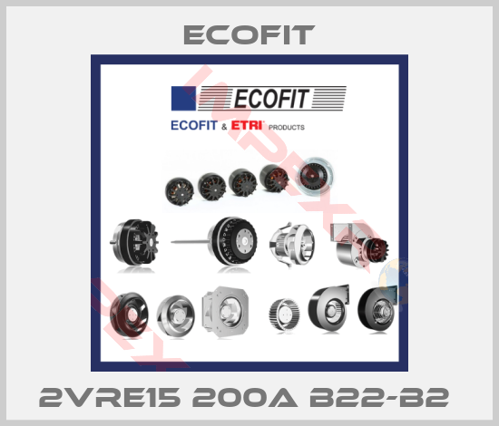 Ecofit-2VRE15 200A B22-B2 