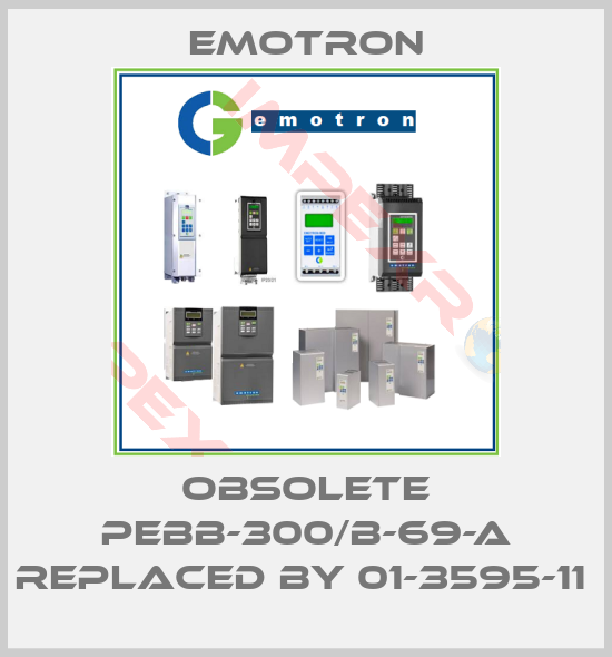 Emotron-Obsolete PEBB-300/B-69-A replaced by 01-3595-11 