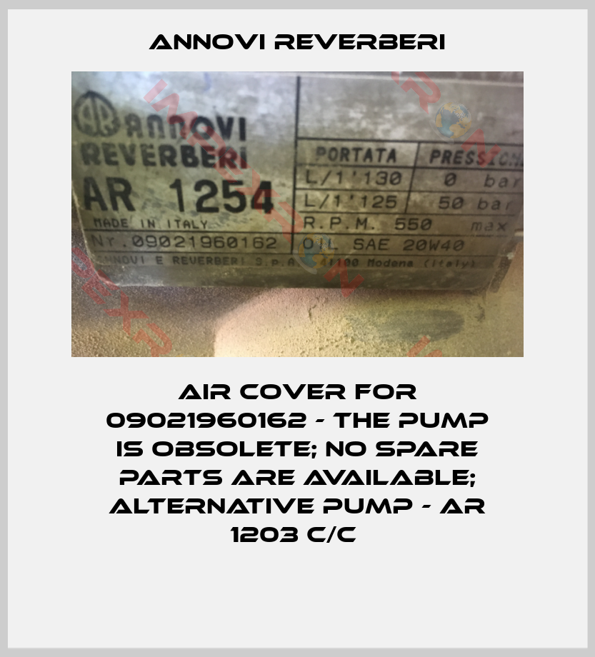 Annovi Reverberi-Air cover for 09021960162 - the pump is obsolete; no spare parts are available; Alternative pump - AR 1203 C/C 