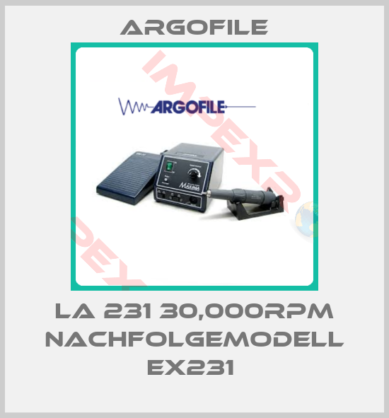 Argofile-LA 231 30,000rpm Nachfolgemodell EX231 