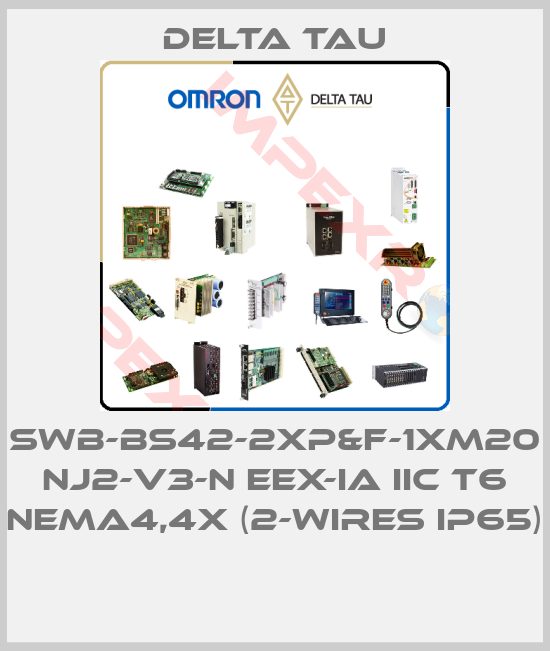 Delta Tau-SWB-BS42-2xP&F-1xM20 NJ2-V3-N Eex-ia IIC T6 NEMA4,4x (2-wires IP65) 