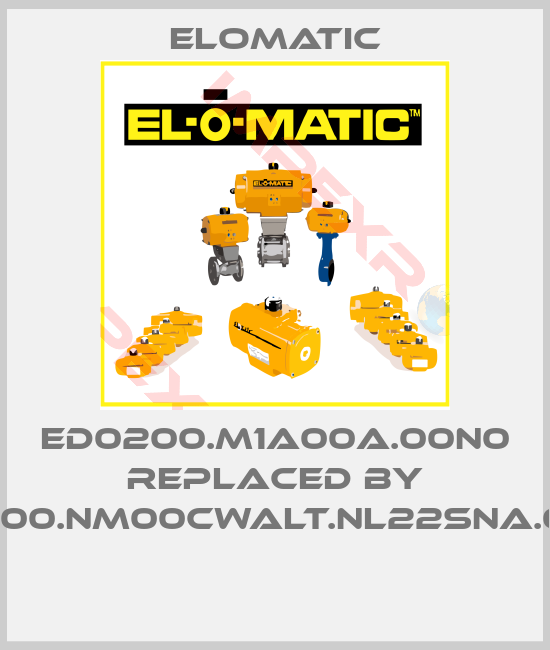 Elomatic-ED0200.M1A00A.00N0 replaced by FD0200.NM00CWALT.NL22SNA.00XX 
