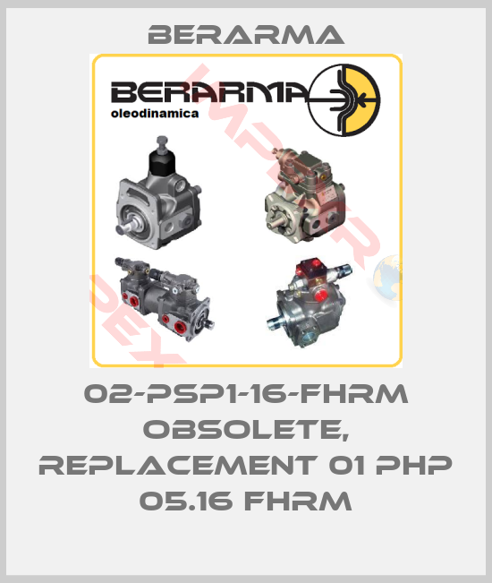 Berarma-02-PSP1-16-FHRM obsolete, replacement 01 PHP 05.16 FHRM