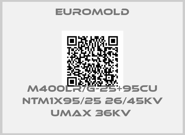 EUROMOLD-M400LR/G-25+95CU NTM1X95/25 26/45KV Umax 36KV 