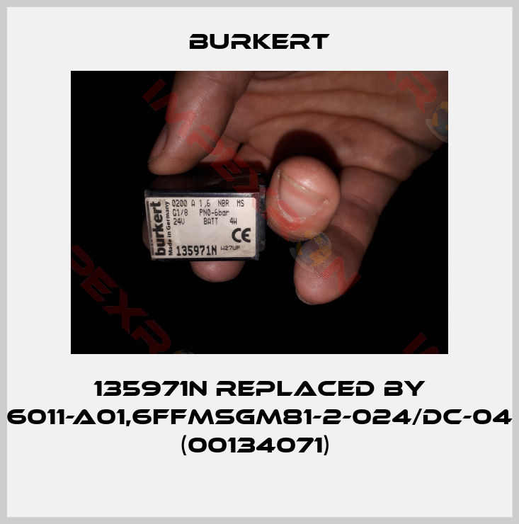 Burkert-135971N REPLACED BY 6011-A01,6FFMSGM81-2-024/DC-04 (00134071) 