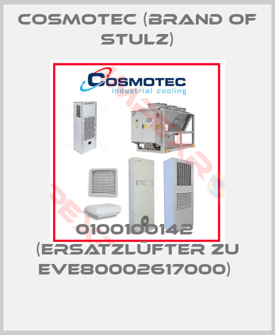Cosmotec (brand of Stulz)-0100100142  (Ersatzlüfter zu EVE80002617000) 