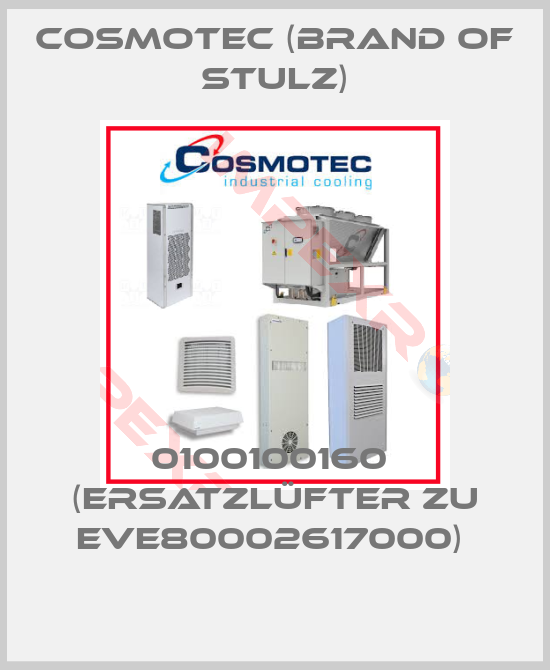 Cosmotec (brand of Stulz)-0100100160  (Ersatzlüfter zu EVE80002617000) 