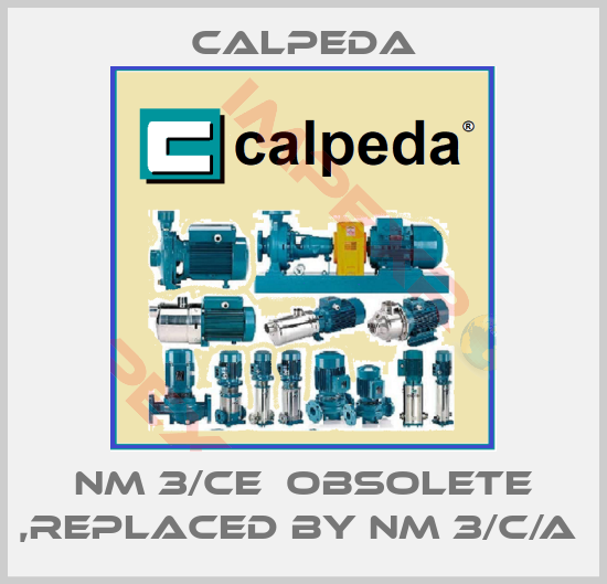 Calpeda-NM 3/CE  obsolete ,replaced by NM 3/C/A 
