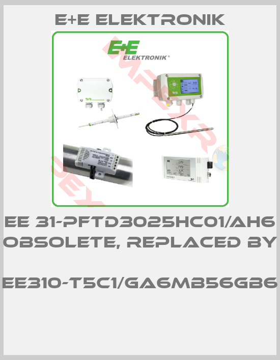 E+E Elektronik-EE 31-PFTD3025HC01/AH6 obsolete, replaced by  EE310-T5C1/GA6MB56GB6 
