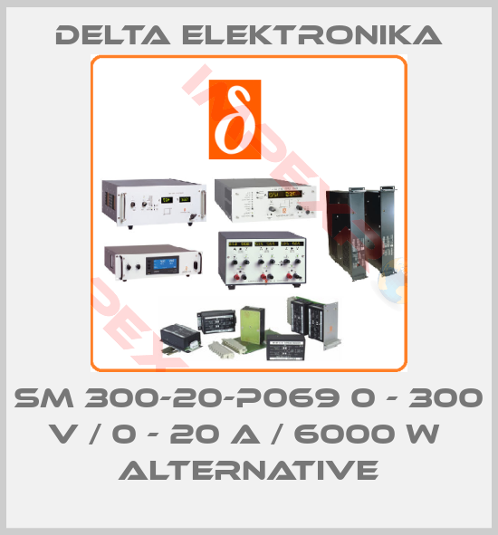 Delta Elektronika-SM 300-20-P069 0 - 300 V / 0 - 20 A / 6000 W  alternative