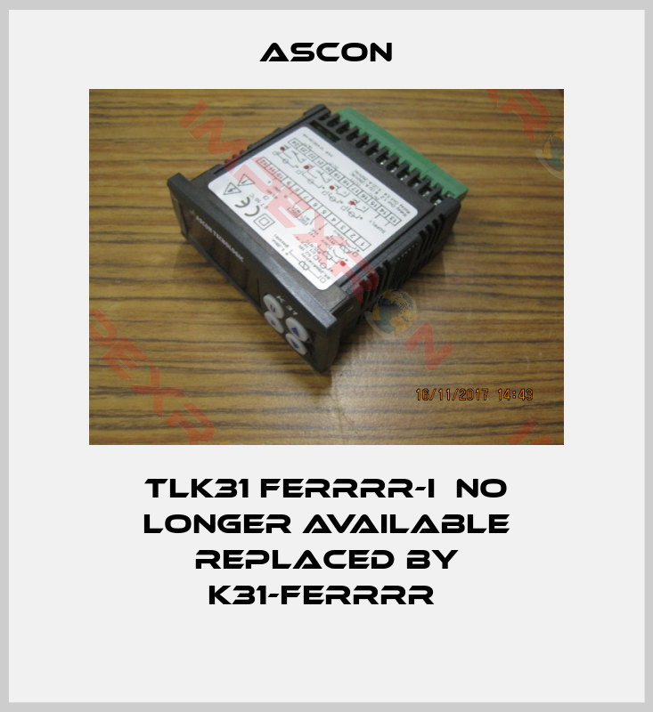 Ascon-TLK31 FERRRR-I  no longer available replaced by K31-FERRRR 