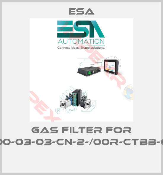 Esa-Gas filter for ESTROC2-A-00-03-03-CN-2-/00R-CTBB-0//1-04E-//T//// 