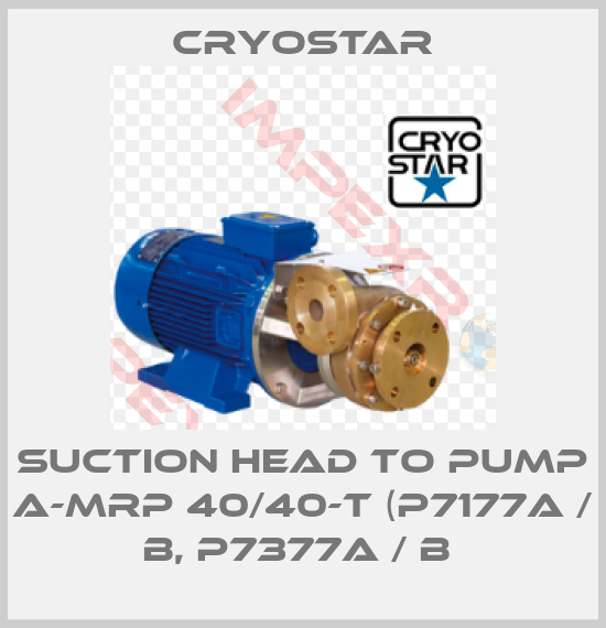 CryoStar-Suction head to pump A-MRP 40/40-T (P7177A / B, P7377A / B 