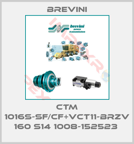 Brevini-CTM 1016S-SF/CF+VCT11-BRZV 160 S14 1008-152523 