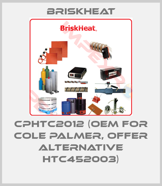 BriskHeat-CPHTC2012 (OEM for Cole Palmer, offer alternative HTC452003)