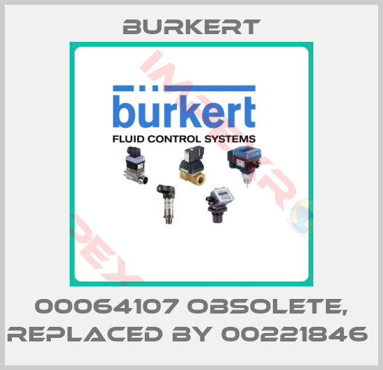 Burkert-00064107 obsolete, replaced by 00221846 