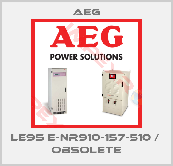 AEG-LE9S E-NR910-157-510 /  obsolete