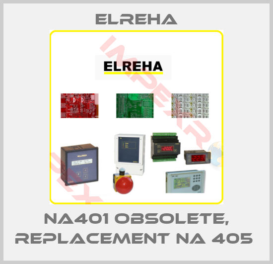 Elreha-NA401 obsolete, replacement NA 405 