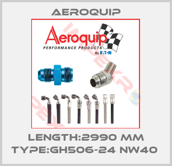 Aeroquip-LENGTH:2990 MM TYPE:GH506-24 NW40 